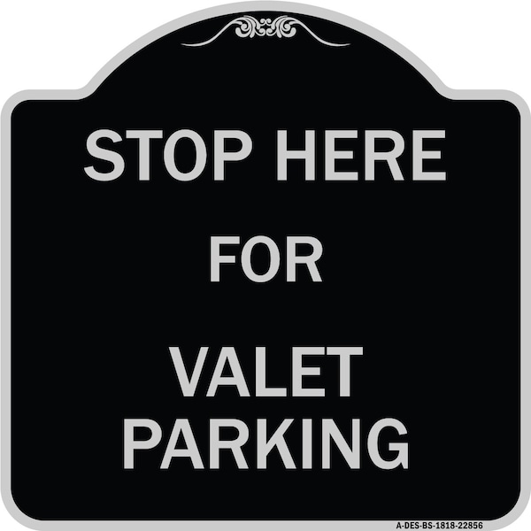 Stop Here for Valet Parking Heavy-Gauge Aluminum Architectural Sign, 18" x 18", BS-1818-22856